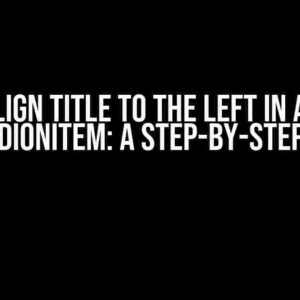 Align title to the left in an AccordionItem: A Step-by-Step Guide