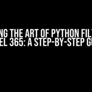 Mastering the Art of Python Filtering in Excel 365: A Step-by-Step Guide